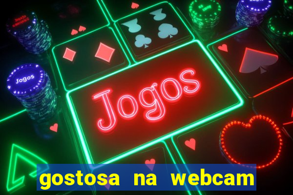 gostosa na webcam ao vivo